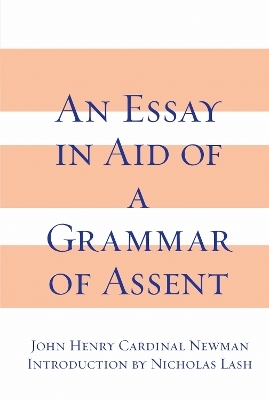 Essay in Aid of a Grammar of Assent, an - John Henry Cardinal Newman