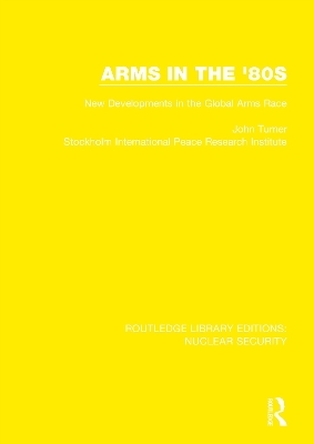 Arms in the '80s - John Turner,  Stockholm International Peace Research Institute