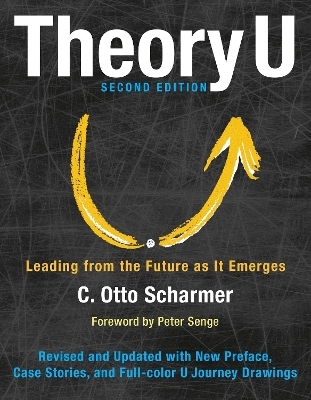 Theory U: Leading from the Future as It Emerges -  SCHARMER