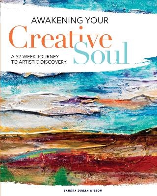 Awakening Your Creative Soul - Sandra Duran Wilson
