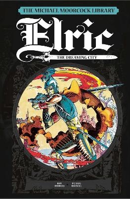 The Michael Moorcock Library Vol. 3: Elric The Dreaming City - Roy Thomas