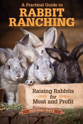 A Practical Guide to Rabbit Ranching
