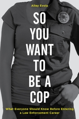 So You Want to Be a Cop -  Alley Evola