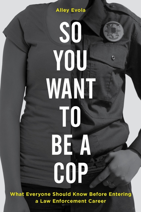 So You Want to Be a Cop -  Alley Evola