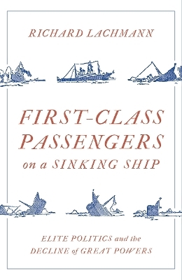 First-Class Passengers on a Sinking Ship - Richard Lachmann