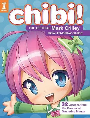 Chibi! The Official Mark Crilley How-to-Draw Guide - Mark Crilley