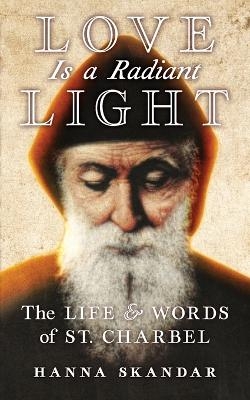 Love is a Radiant Light - Saint Charbel, Hanna Skandar