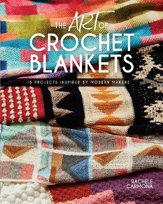 The Art of Crochet Blankets - Rachele Carmona