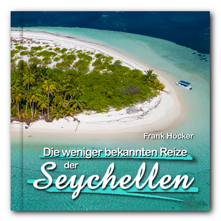 Die weniger bekannten Reize der Seychellen (gebunden, 21 x 21 cm)
