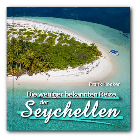 Die weniger bekannten Reize der Seychellen (gebunden, 21 x 21 cm) - Frank H&ouml;cker