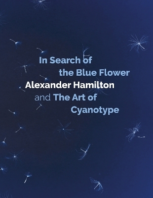 In Search of the Blue Flower - Alexander Hamilton