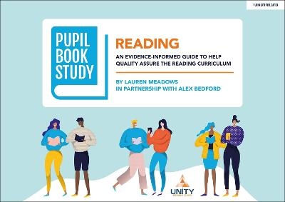Pupil Book Study: Reading: An evidence-informed guide to help quality assure the reading curriculum - Alex Bedford, Lauren Meadows