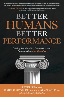 Better Humans, Better Performance: - Peter Rea, James Stoller, Alan Kolp