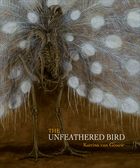 The Unfeathered Bird - Katrina van Grouw