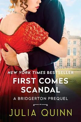 First Comes Scandal: A Bridgerton Prequel - Julia Quinn