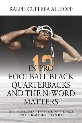 In Pro Football Black Quarterbacks and the N-Word Matters - Ralph Cuffeea Allsopp
