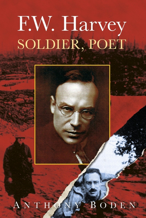 F.W. Harvey: Soldier, Poet - Anthony Boden