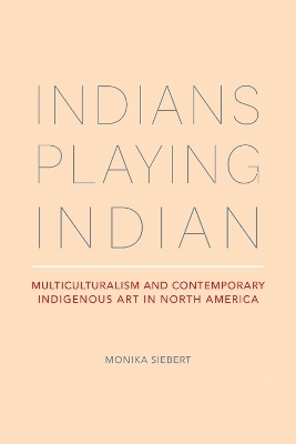 Indians Playing Indian - Monika Siebert
