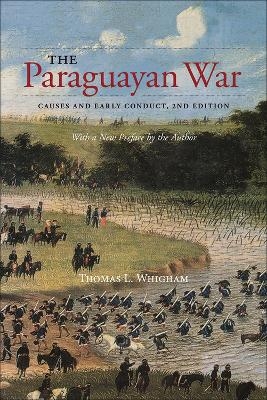 The Paraguayan War - Thomas L. Whigham