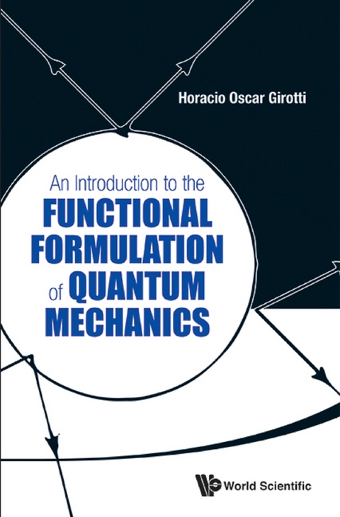 INTRODUCTION TO THE FUNCTIONAL FORMULATION OF QUANTUM MECH.. - Horacio Oscar Girotti