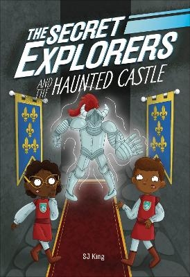 The Secret Explorers and the Haunted Castle - SJ King