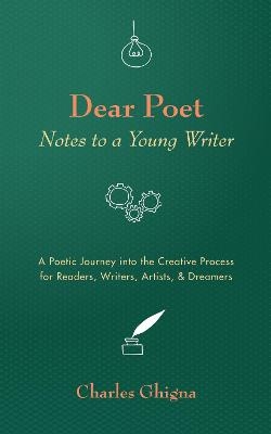 Dear Poet: Notes to a Young Writer - Charles Ghigna