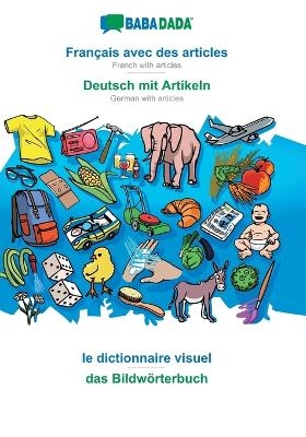 BABADADA, Français avec des articles - Deutsch mit Artikeln, le dictionnaire visuel - das Bildwörterbuch