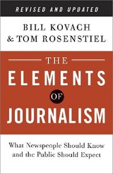 The Elements of Journalism, Revised and Updated 3rd Edition - Kovach, Bill; Rosenstiel, Tom