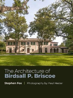 The Architecture of Birdsall P. Briscoe Volume 24 - Stephen Fox