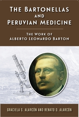 The Bartonellas and Peruvian Medicine - Graciela S Alarc&oacute;n, Renato D Alarc&oacute;n