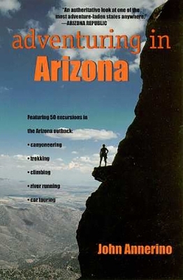 Adventuring in Arizona - John Annerino
