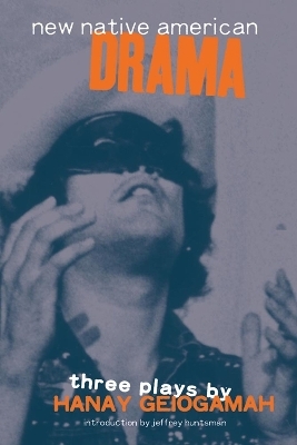 New Native American Drama - Jeffrey Huntsman, Hanay Geiogamah