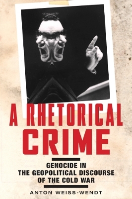 A Rhetorical Crime - Anton Weiss-Wendt