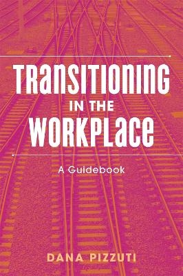Transitioning in the Workplace - Dana Pizzuti