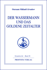Der Wassermann und das Goldene Zeitalter - Teil 2 - Omraam Mikha&euml;l A&iuml;vanhov
