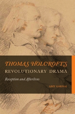 Thomas Holcroft's Revolutionary Drama - Amy Garnai