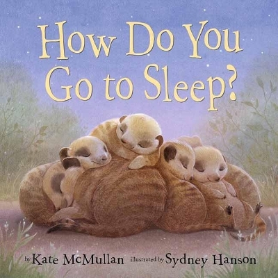 How Do You Go to Sleep? - Kate McMullan, Sydney Hanson