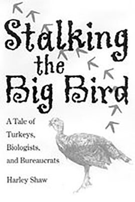 Stalking the Big Bird - Harley Shaw