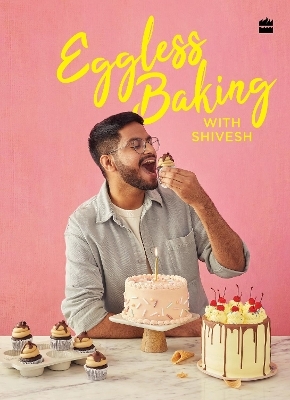 Eggless Baking With Shivesh - Shivesh Bhatia