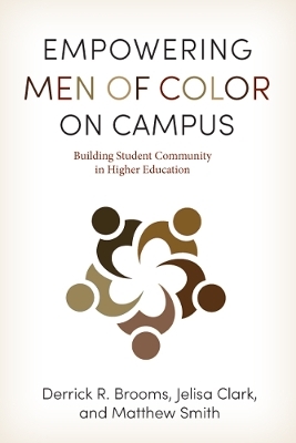 Empowering Men of Color on Campus - Derrick R. Brooms, Jelisa Clark, Matthew Smith