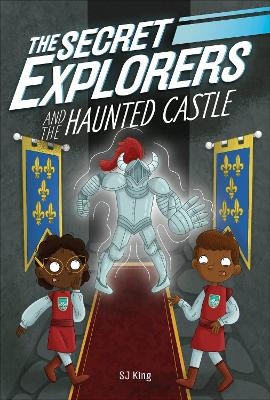 The Secret Explorers and the Haunted Castle - SJ King