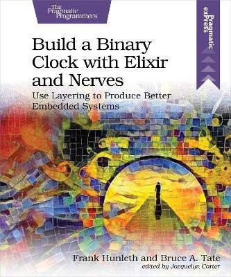 Build a Binary Clock with Elixir and Nerves - Frank Hunlef