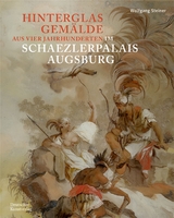 Hinterglasgem&auml;lde aus vier Jahrhunderten im Schaezlerpalais Augsburg - Wolfgang Steiner
