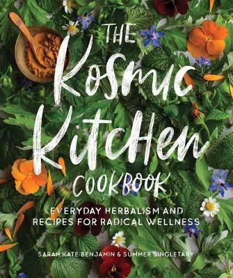The Kosmic Kitchen Cookbook - Sarah Kate Benjamin, Summer Ashley Singletary
