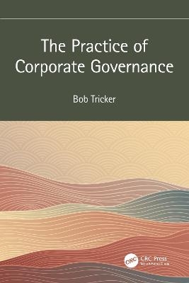 The Practice of Corporate Governance - Bob Tricker