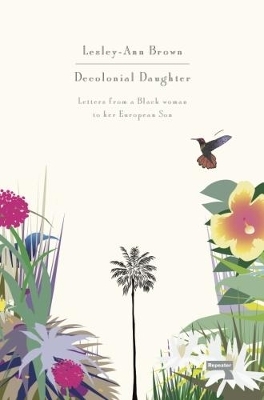 Decolonial Daughter - Lesley-Ann Brown
