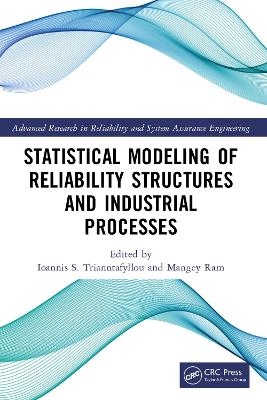 Statistical Modeling of Reliability Structures and Industrial Processes - 