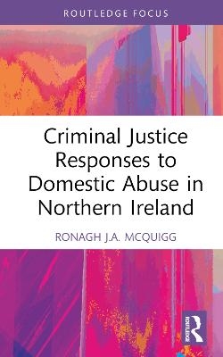 Criminal Justice Responses to Domestic Abuse in Northern Ireland