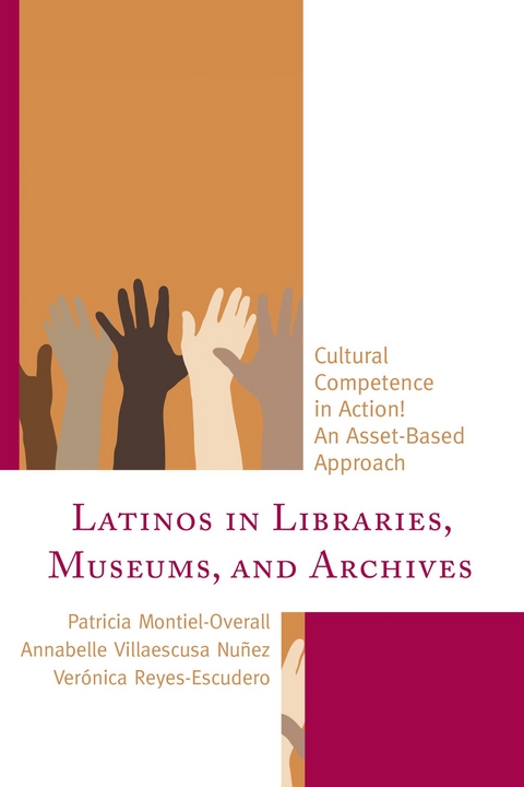 Latinos in Libraries, Museums, and Archives -  Patricia Montiel-Overall,  Annabelle Villaescusa Nunez,  Veronica Reyes-Escudero
