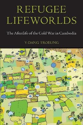 Refugee Lifeworlds - Y-Dang Troeung